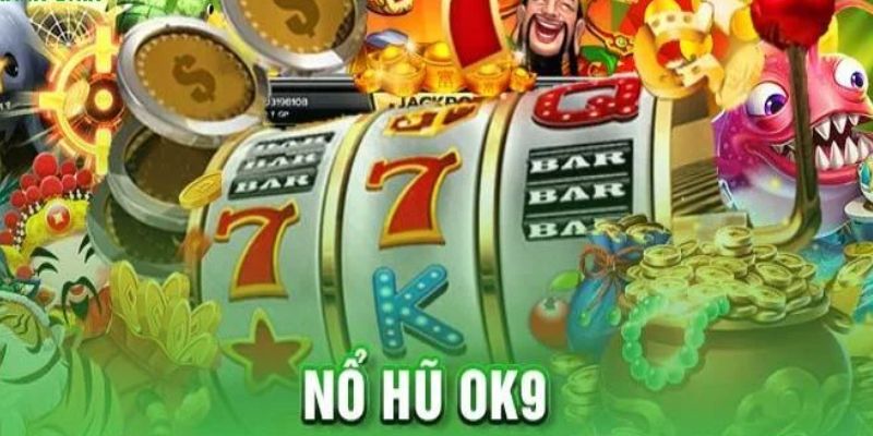 Nổ Hũ OK9 – Cổng Game Slot Đẳng Cấp Cho Tín Đồ Săn Thưởng
